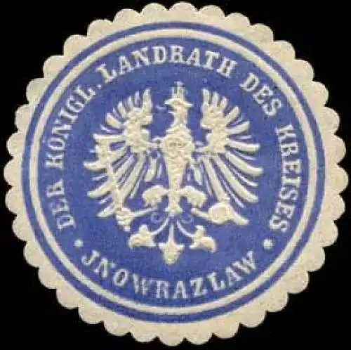 Der K. Landrath des Kreises Inowrazlaw/Pommern