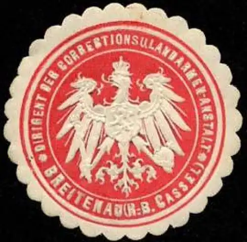 Dirigent der Corrections und Landarmen - Anstalt - Breitenau (Regierungs - Bezirk Kassel)