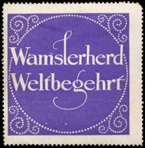 Wamslerherd Weltbegehrt