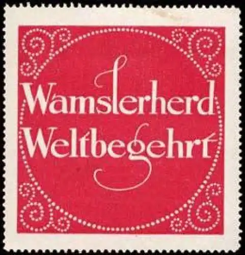 Wamslerherd Weltbegehrt