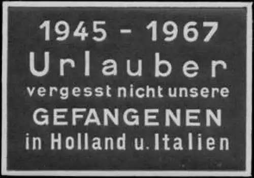 Urlauber vergesst nicht unsere Gefangenen in Holland und Italien