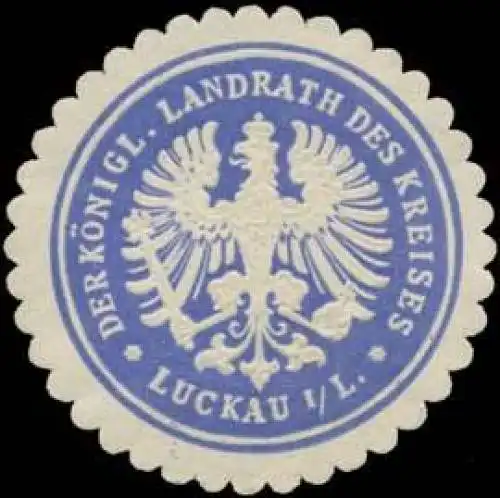 Der K. Landrath des Kreises Luckau/Lausitz