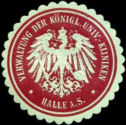 Verwaltung der Königlichen Universitäts - Kliniken - Halle an der Saale