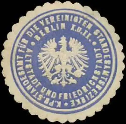 K. Pr. Standesamt fÃ¼r die vereinigten Standesamtsbezirke Berlin I. und II. Altstadt und Friedrichstadt