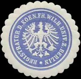 Registratur der K. Friedrich Wilhelms Universität zu Berlin
