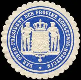 Der Oberpräsident der Provinz Schleswig - Holstein