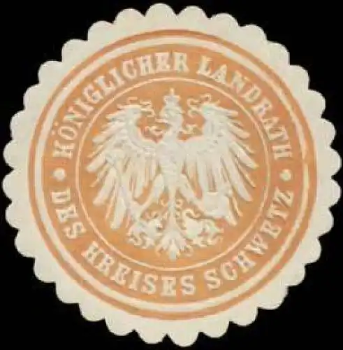 K. Landrath des Kreises Schwetz/WestpreuÃen