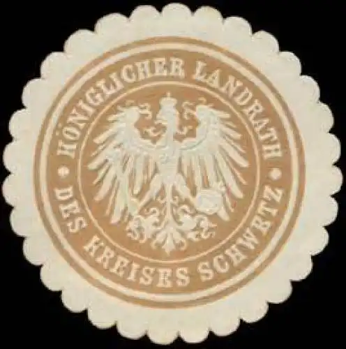 K. Landrath des Kreises Schwetz/WestpreuÃen