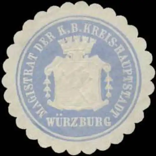 Magistrat der K. Bayer. Kreis-Hauptstadt WÃ¼rzburg