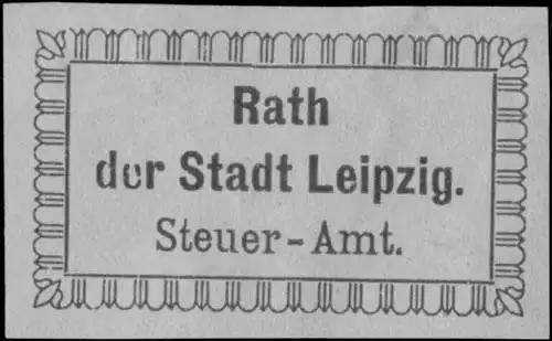 Steuer-Amt Rath der Stadt Leipzig