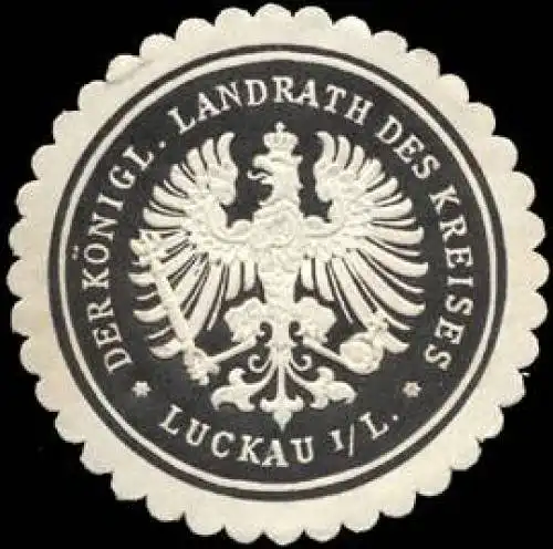 Der K. Landrath des Kreises Luckau/Lausitz