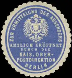 Zur Ermittlung des Absenders amtlich erÃ¶ffnet durch die K. Oberpostdirektion Berlin