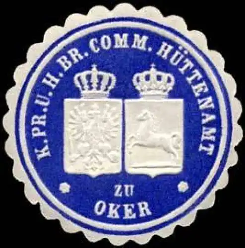 KÃ¶niglich Preussisches und H. Br. Comm. HÃ¼ttenamt zu Oker