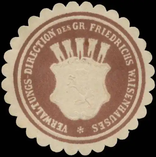 Verwaltungs-Direction des Gr. Friedrichs Waisenhauses Rummelsburg