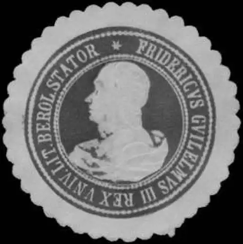 Fridericus Guilelmus III rex VNIV. Lit. Berol. Stator