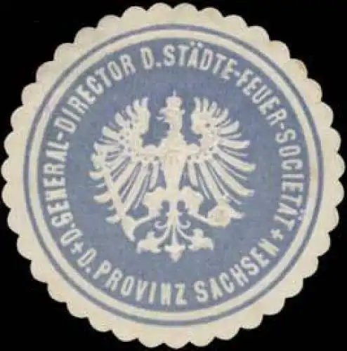 Der General-Director der StÃ¤dte-Feuer-SocietÃ¤t der Provinz Sachsen