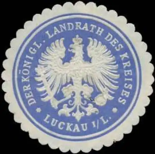 Der K. Landrath des Kreises Luckau/Lausitz
