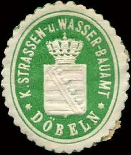 KÃ¶nigliche Strassen - und Wasser - Bauamt - DÃ¶beln