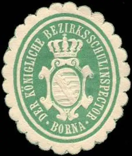 Der kÃ¶nigliche Bezirksschulinspector - Borna