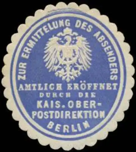 Zur Ermittlung des Absenders amtlich erÃ¶ffnet durch die K. Oberpostdirektion Berlin