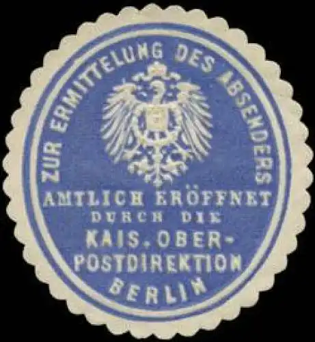 Zur Ermittlung des Absenders amtlich erÃ¶ffnet durch die K. Oberpostdirektion Berlin