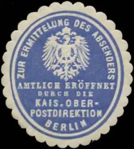 Zur Ermittlung des Absenders amtlich erÃ¶ffnet durch die K. Oberpostdirektion Berlin
