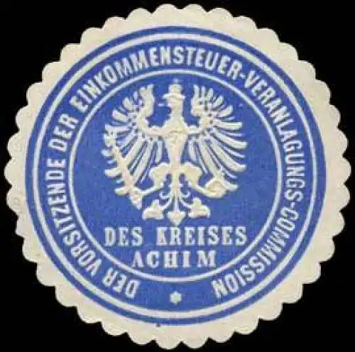 Der Vorsitzende der Einkommensteuer - Veranlagungs - Commission des Kreises Achim