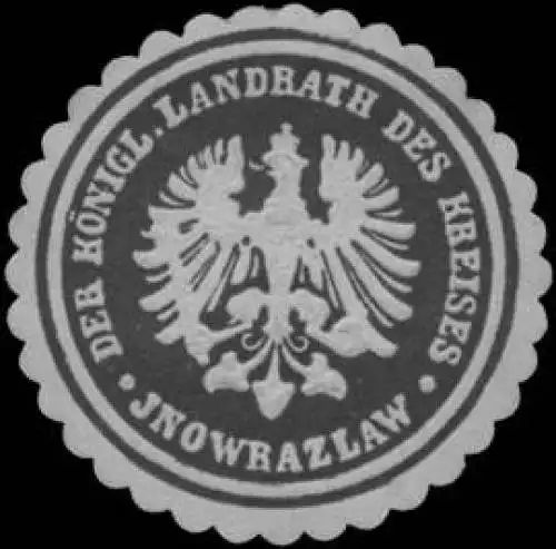 Der K. Landrath des Kreises Inowrazlaw/Pommern