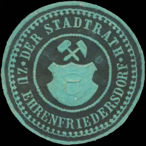 Der Stadtrath zu Ehrenfriedersdorf