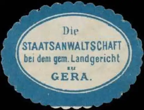 Die Staatsanwaltschaft b.d. gem. Landgericht zu Gera