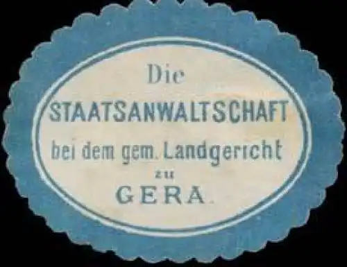 Die Staatsanwaltschaft b.d. gem. Landgericht zu Gera