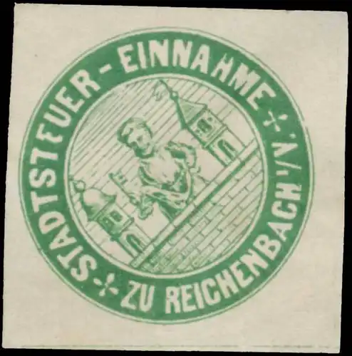 Stadtsteuer-Einnahme zu Reichenbach/Vogtland