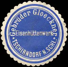 GebrÃ¼der Gloeckner - EisenhÃ¼ttenwerk - Tschirndorf/Schlesien