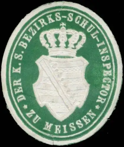 Der K.S. Bezirksschulinspektor zu MeiÃen