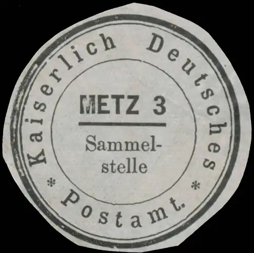 K. Deutsches Postamt Metz 3 Sammelstelle