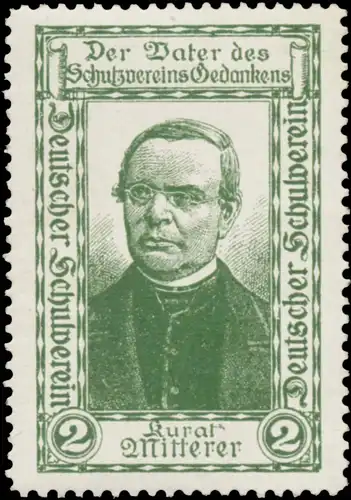 Kurat Franz X. Mitterer der Vater des Schutzvereins Gedankens