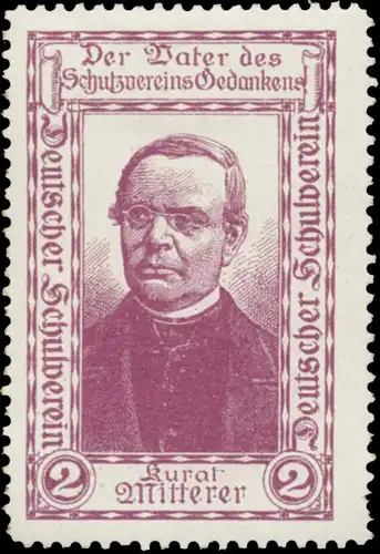 Kurat Franz X. Mitterer der Vater des Schutzvereins Gedankens