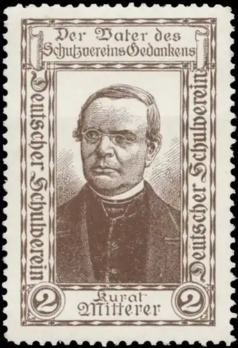 Kurat Franz X. Mitterer der Vater des Schutzvereins Gedankens