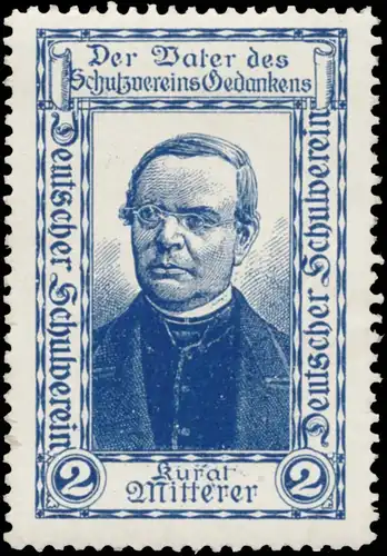 Kurat Franz X. Mitterer der Vater des Schutzvereins Gedankens