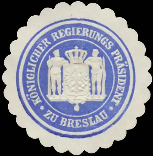 K. Regierungs Präsident zu Breslau