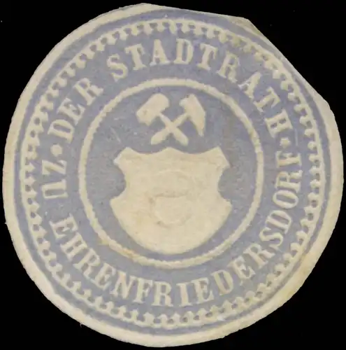 Der Stadtrath zu Ehrenfriedersdorf