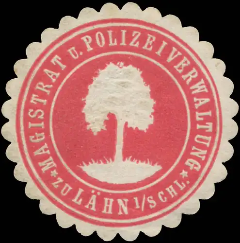 Magistrat und Polizeiverwaltung zu LÃ¤hn in Schlesien