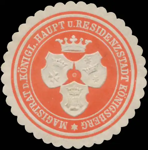 Magistrat der K. Haupt- und Residenzstadt Königsberg