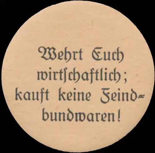 Wehrt Euch wirtschaftlich, kauft keine Feindbundwaren!