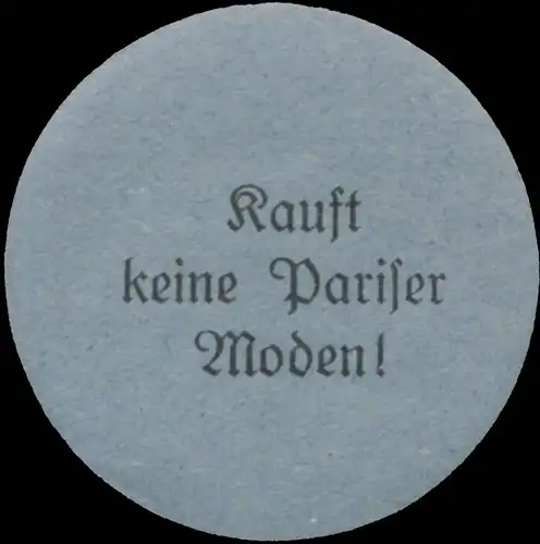 Kauft keine Pariser Moden!
