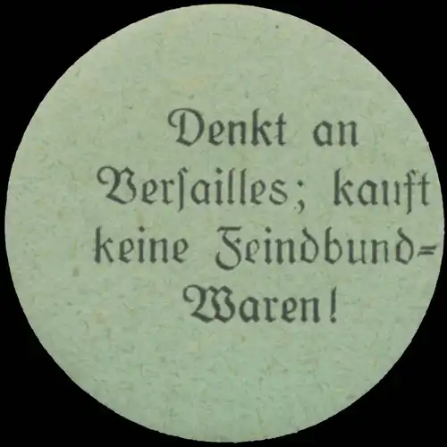 Denkt an Versailles, kauft keine Feindbundwaren!