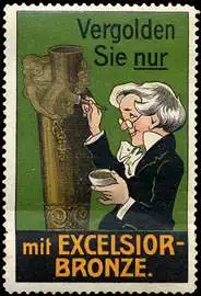 Vergolden Sie nur mit Excelsior - Bronze