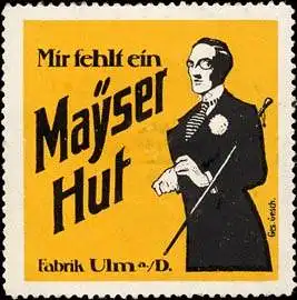 Mir fehlt ein Mayser Hut