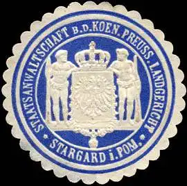 Staatsanwaltschaft bei dem Koeniglich Preussischen Landgericht - Stargard in Pommern