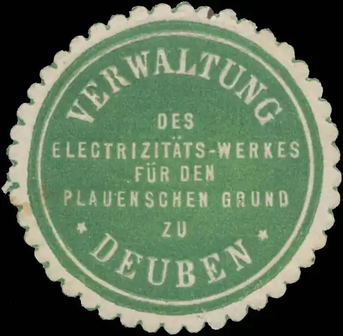 Verwaltung des Electrizitätswerkes für den Plauenschen Grund zu Deuben